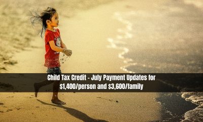 Child Tax Credit - July Payment Updates for $1,400/person and $3,600/family