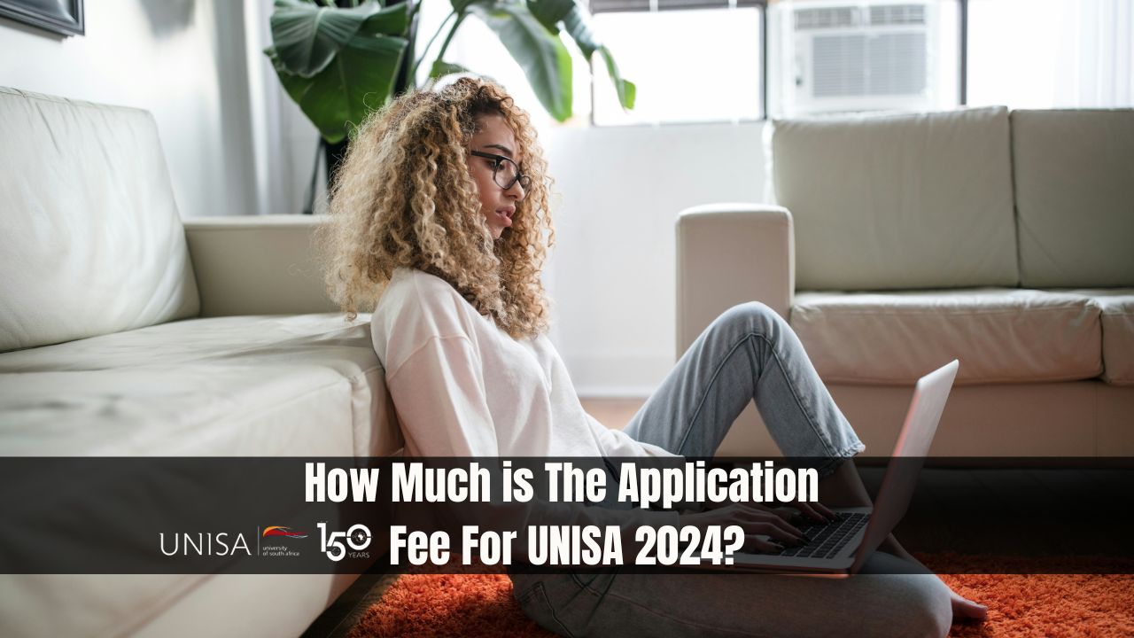 How Much is The Application Fee For UNISA 2024?