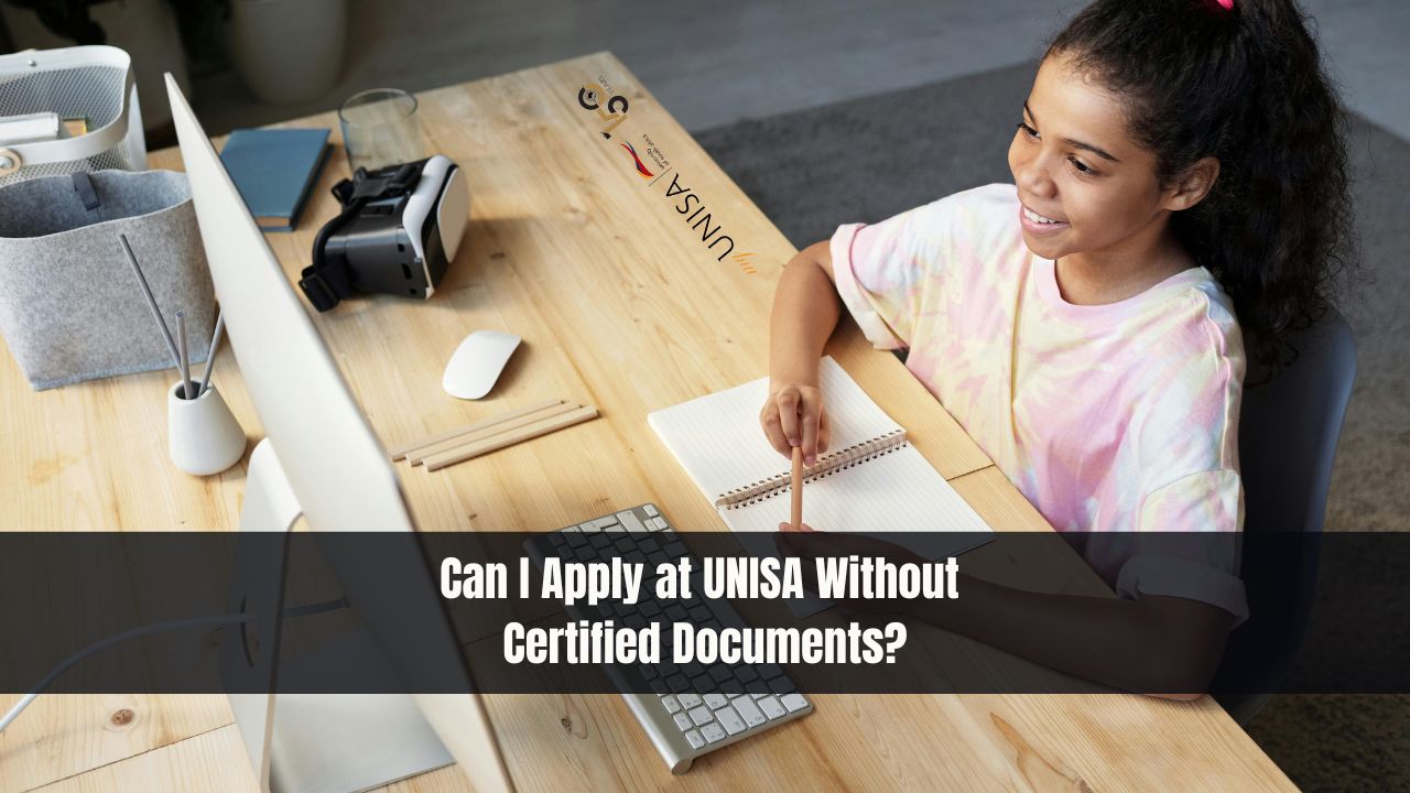 Can I Apply at UNISA Without Certified Documents?