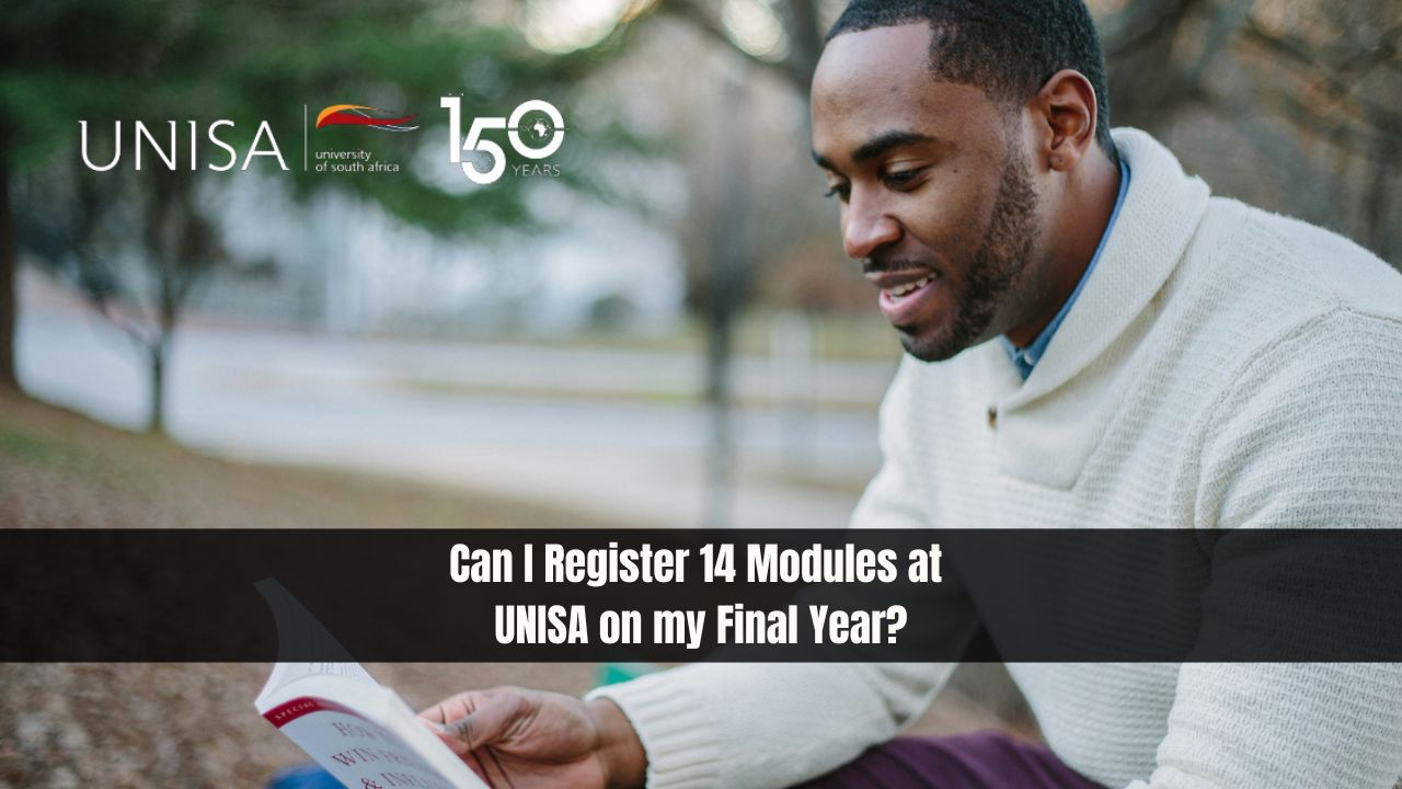 Can I Register 14 Modules at UNISA on my Final Year?