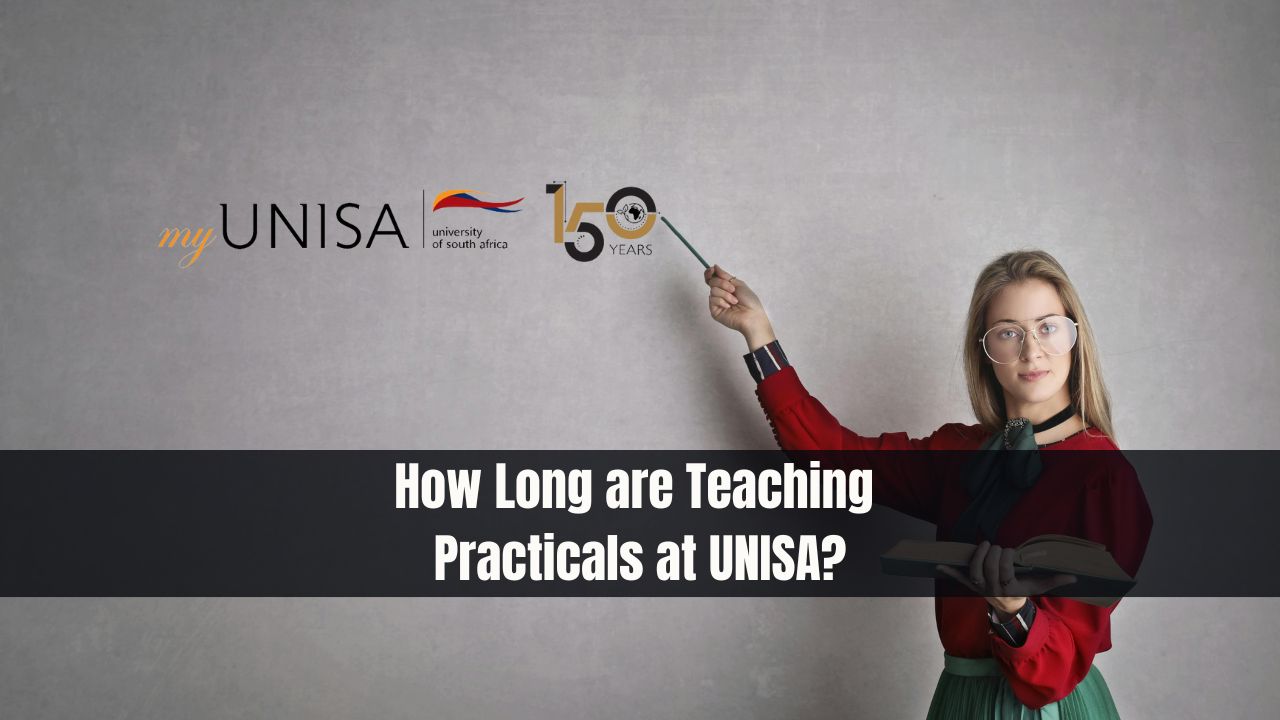 How Long are Teaching Practicals at UNISA?