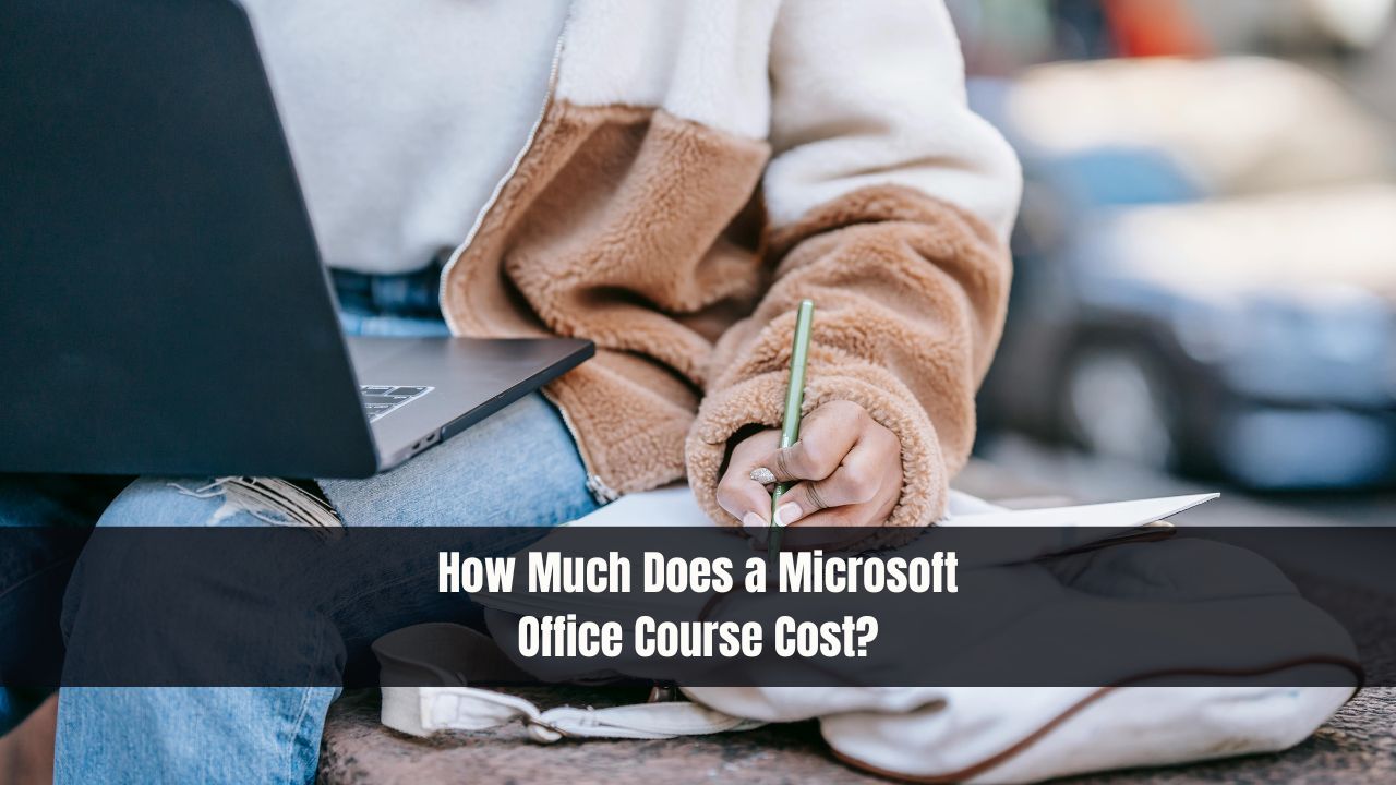 How Much Does a Microsoft Office Course Cost?