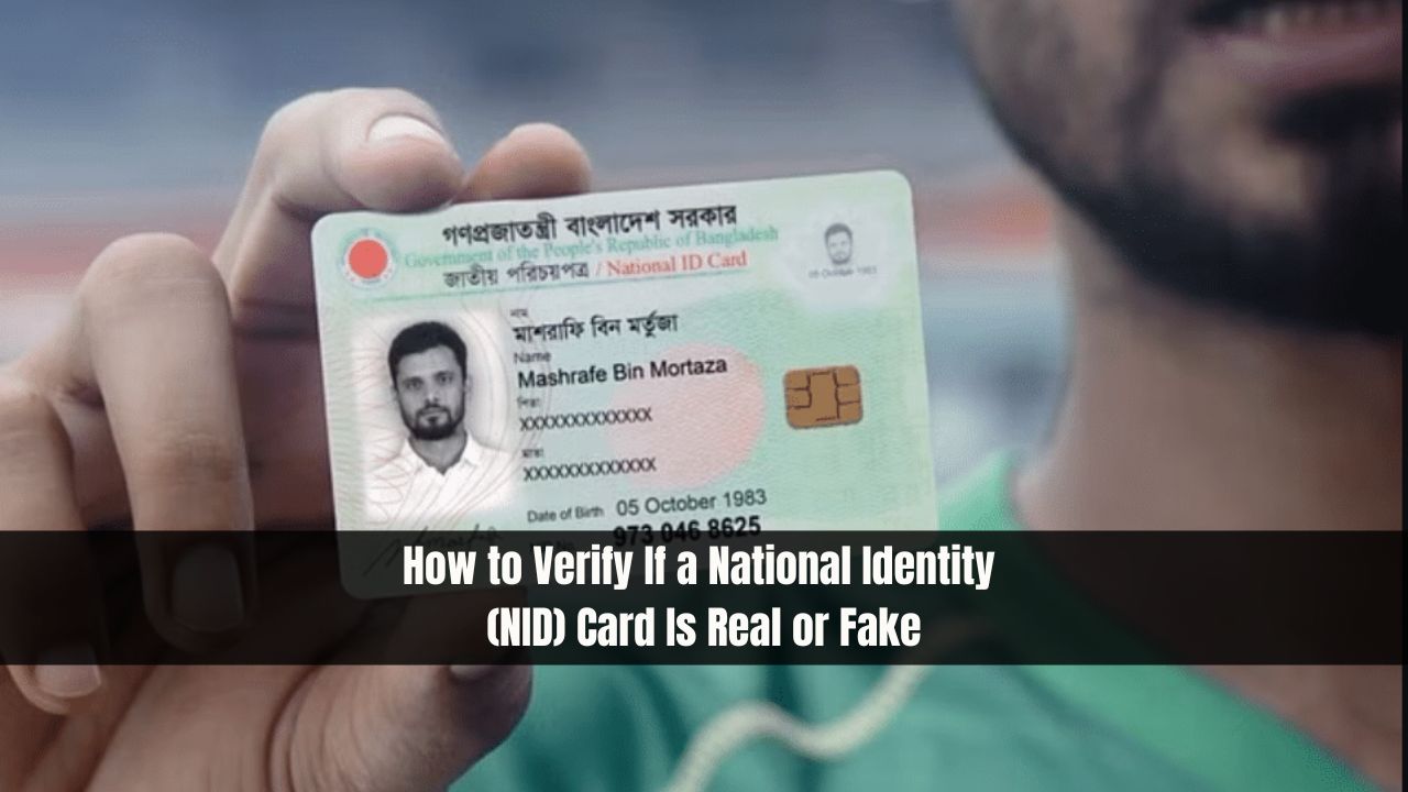 How to Verify If a National Identity (NID) Card Is Real or Fake