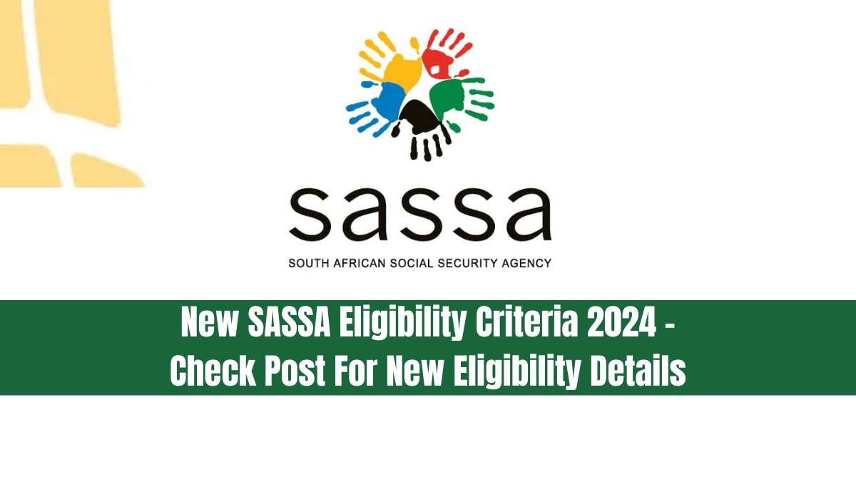 New SASSA Eligibility Criteria 2024