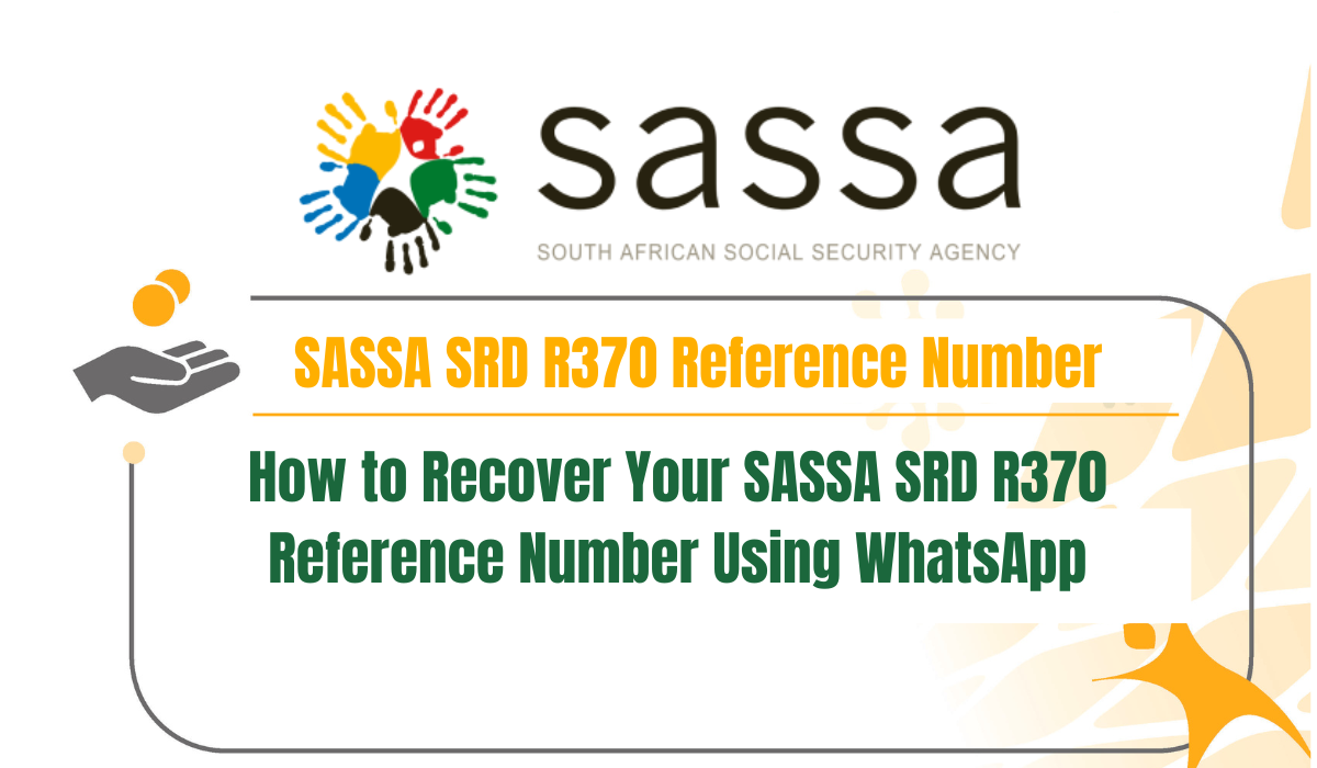 How to Recover Your SASSA SRD R370 Reference Number Using WhatsApp