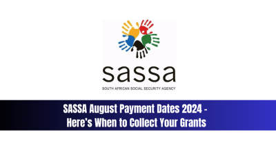 SASSA August Payment Dates 2024 - Here’s When to Collect Your Grants