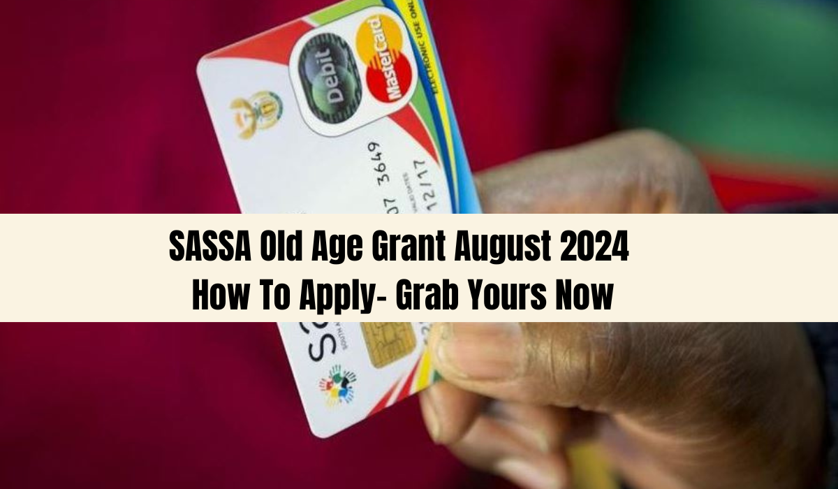 SASSA Old Age Grant August 2024