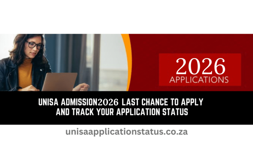 Unisa Admission 2026 Last Chance to Apply and Track Your Application Status