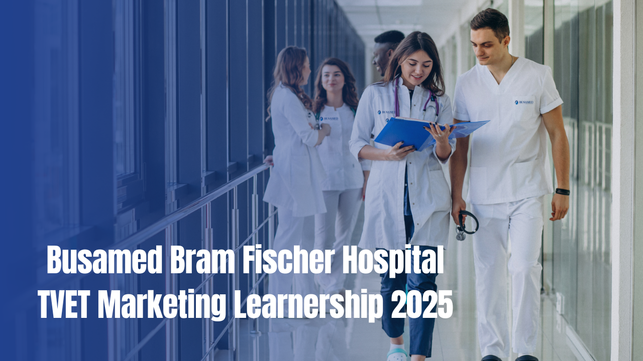 Busamed Bram Fischer Hospital TVET Marketing Learnership 2025