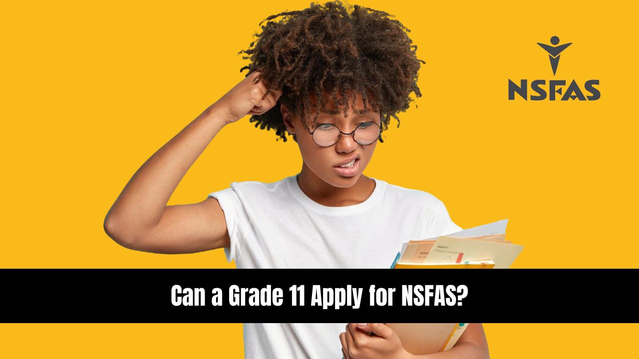 Can a Grade 11 Apply for NSFAS?