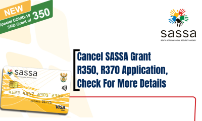 Cancel SASSA Grant R350, R370 Application, Check For More Details