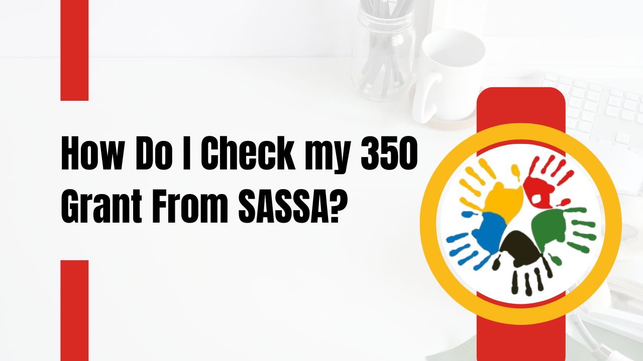 How Do I Check my 350 Grant From SASSA?