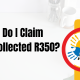 How Do I Claim Uncollected R350?