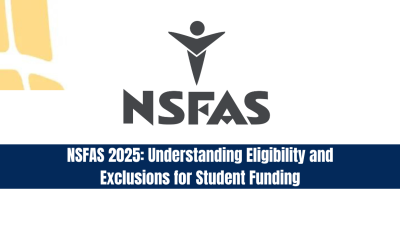 NSFAS 2025: Understanding Eligibility and Exclusions for Student Funding