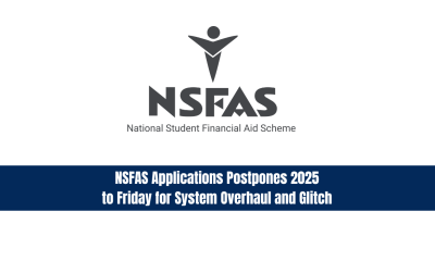 NSFAS Applications Postpones 2025 to Friday for System Overhaul and Glitch