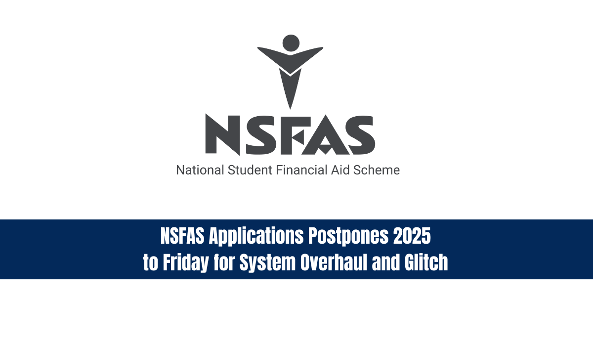 NSFAS Applications Postpones 2025 to Friday for System Overhaul and Glitch