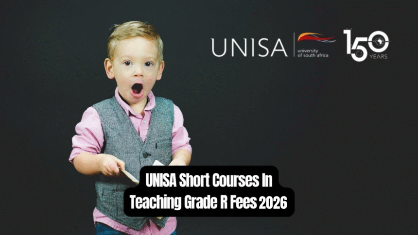 UNISA Short Courses In Teaching Grade R Fees 2026