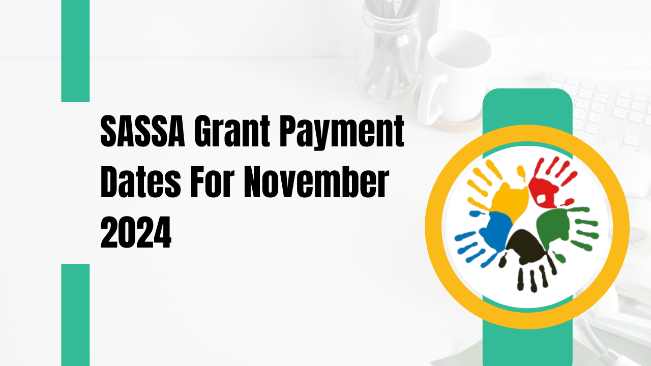 SASSA Grant Payment Dates For November 2024