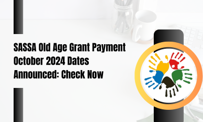 SASSA Old Age Grant Payment October 2024 Dates Announced: Check Now