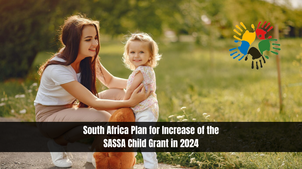 South Africa Plan for Increase of the SASSA Child Grant in 2024