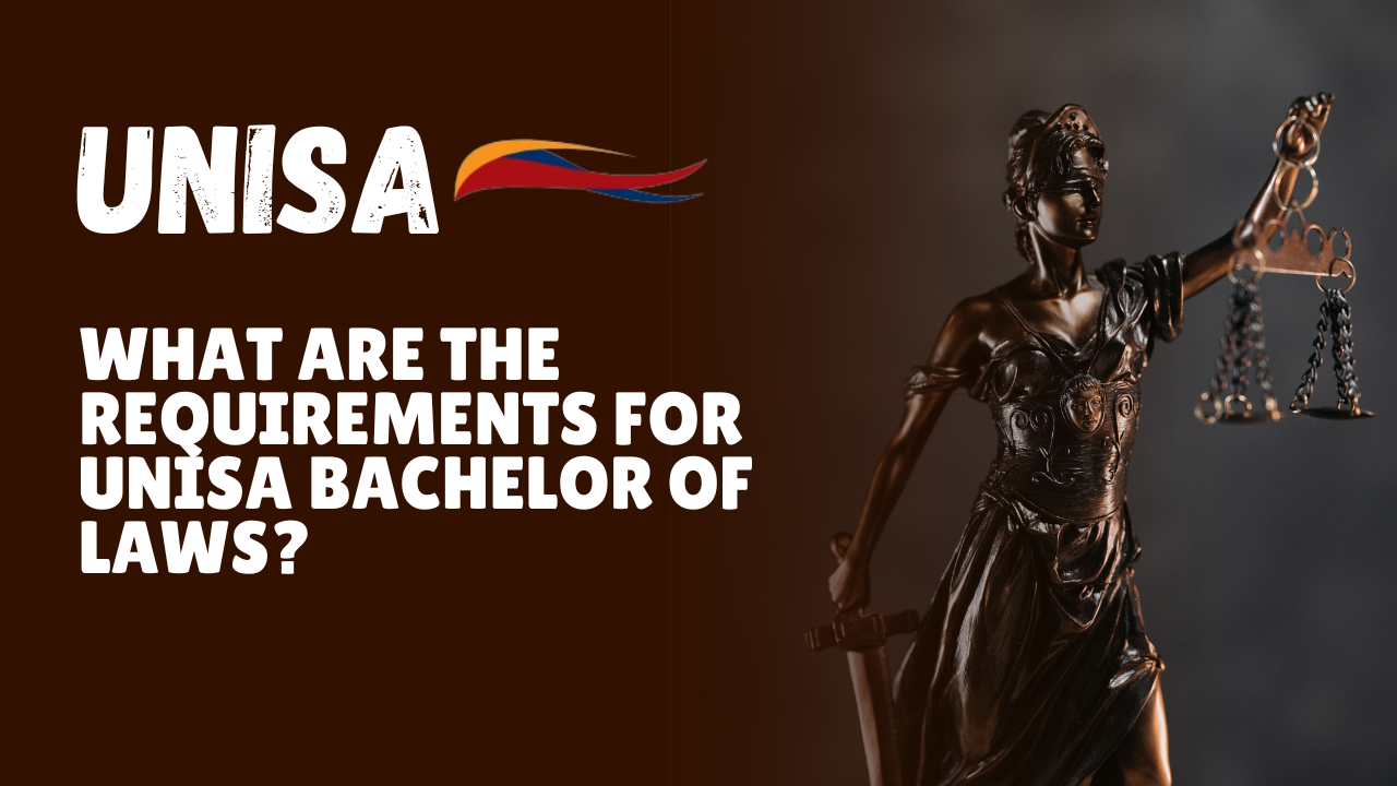 What are the Requirements for UNISA Bachelor of Laws?