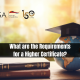 What are the Requirements for a Higher Certificate?