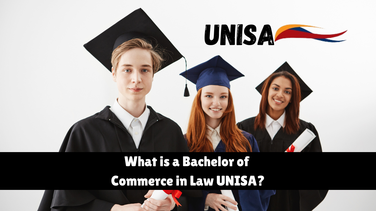 What is a Bachelor of Commerce in Law UNISA?