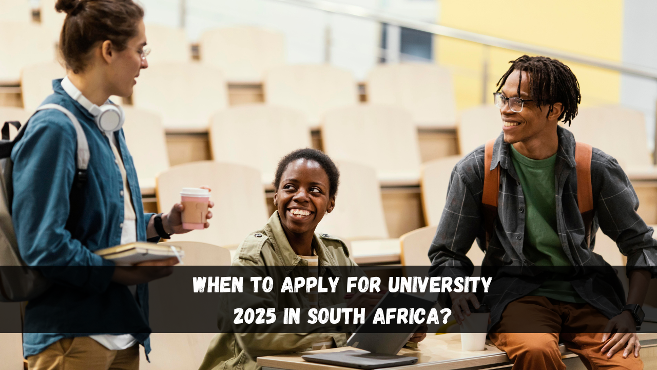 When to Apply for University 2025 in South Africa?