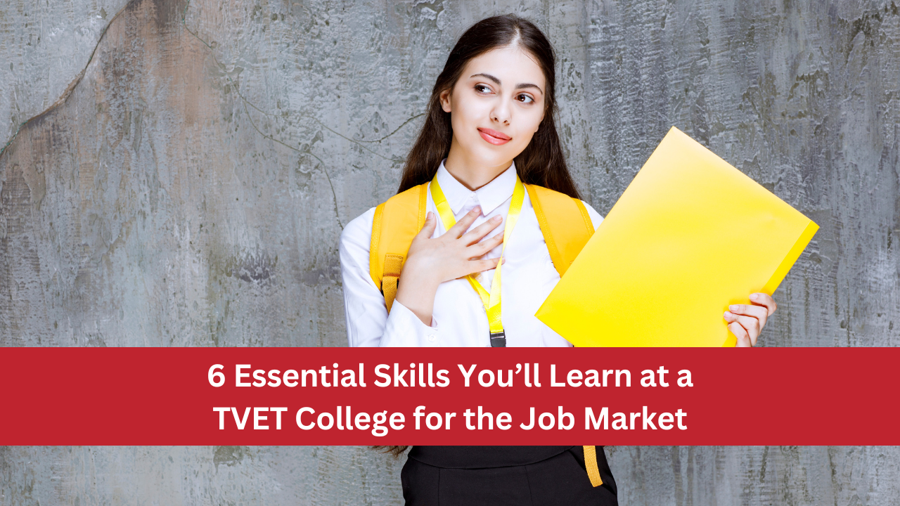 6 Essential Skills You’ll Learn at a TVET College for the Job Market