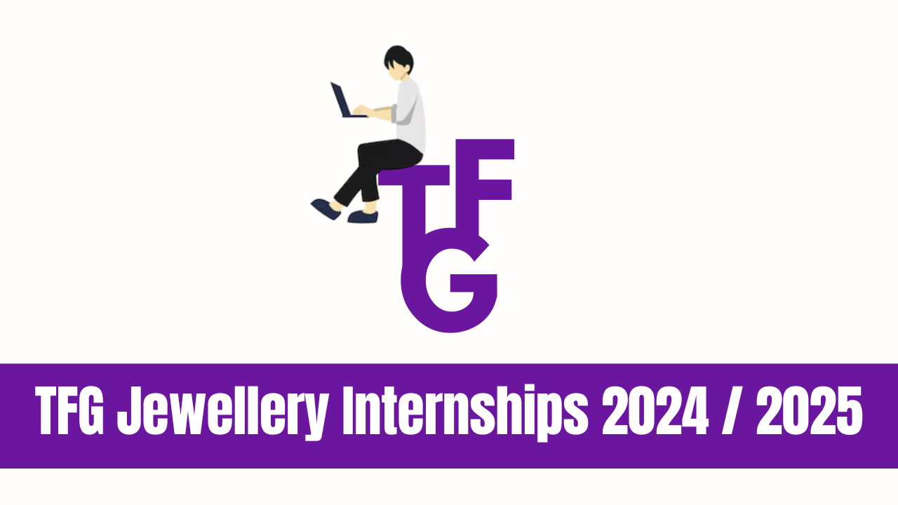 TFG Jewellery Internships 2024 / 2025