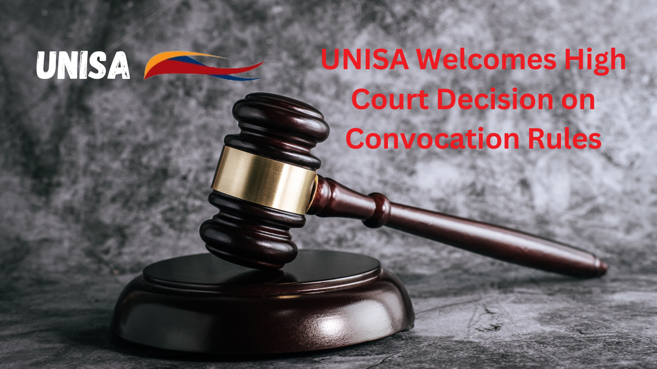 UNISA Welcomes High Court Decision on Convocation Rules