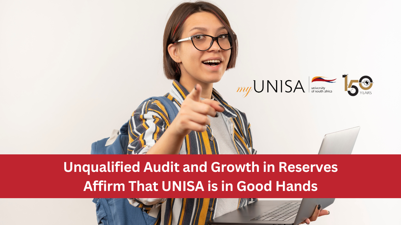 Unqualified Audit and Growth in Reserves Affirm That UNISA is in Good Hands