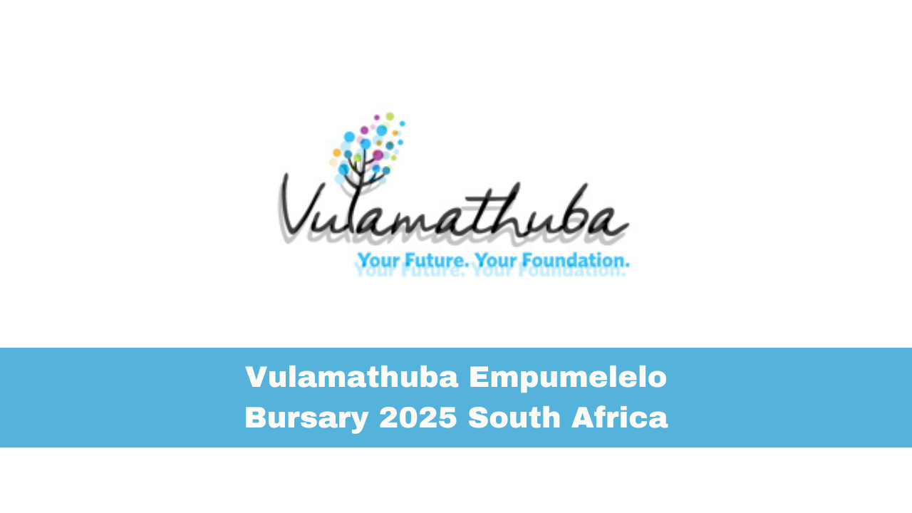 Vulamathuba Empumelelo Bursary 2025 South Africa