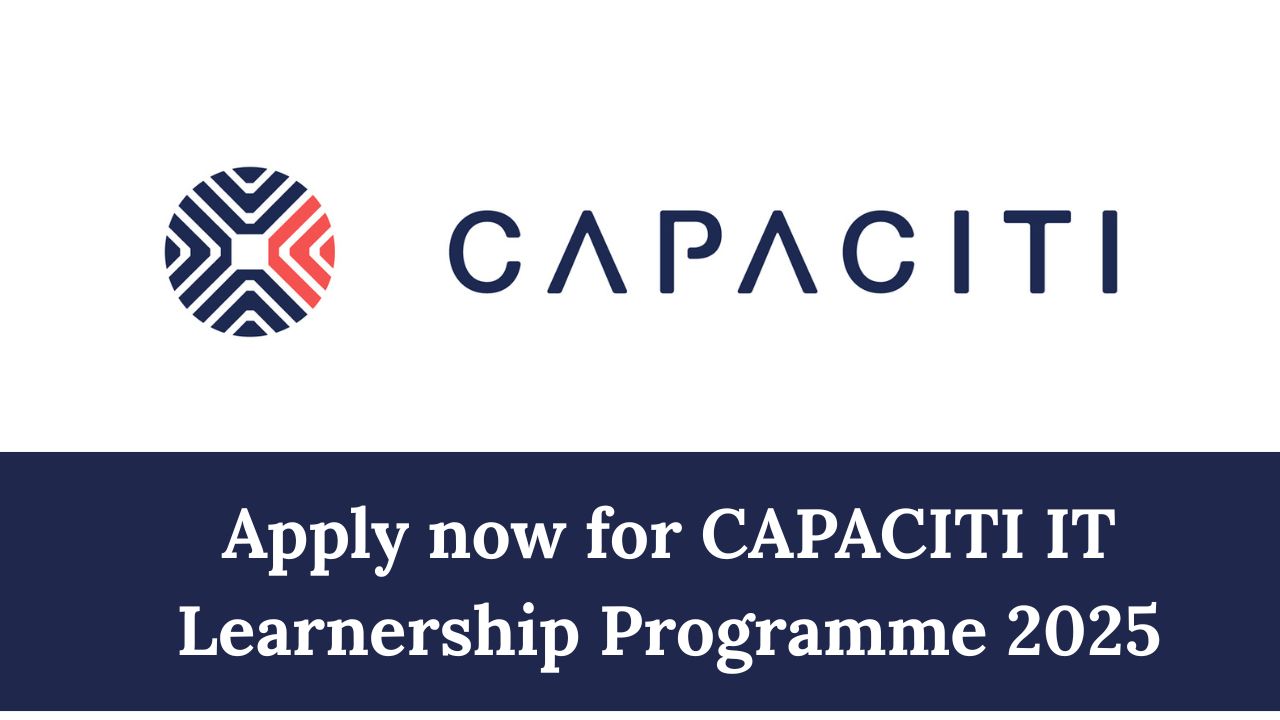 Apply now for CAPACITI IT Learnership Programme 2025