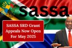 SASSA SRD Grant Appeals Now Open For May 2025