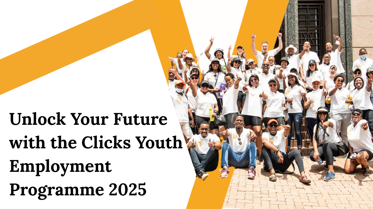 Unlock Your Future with the Clicks Youth Employment Programme 2025