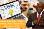 How to Reapply for NSFAS Funding After Suspension or Rejection in 2025