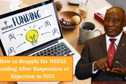 How to Reapply for NSFAS Funding After Suspension or Rejection in 2025