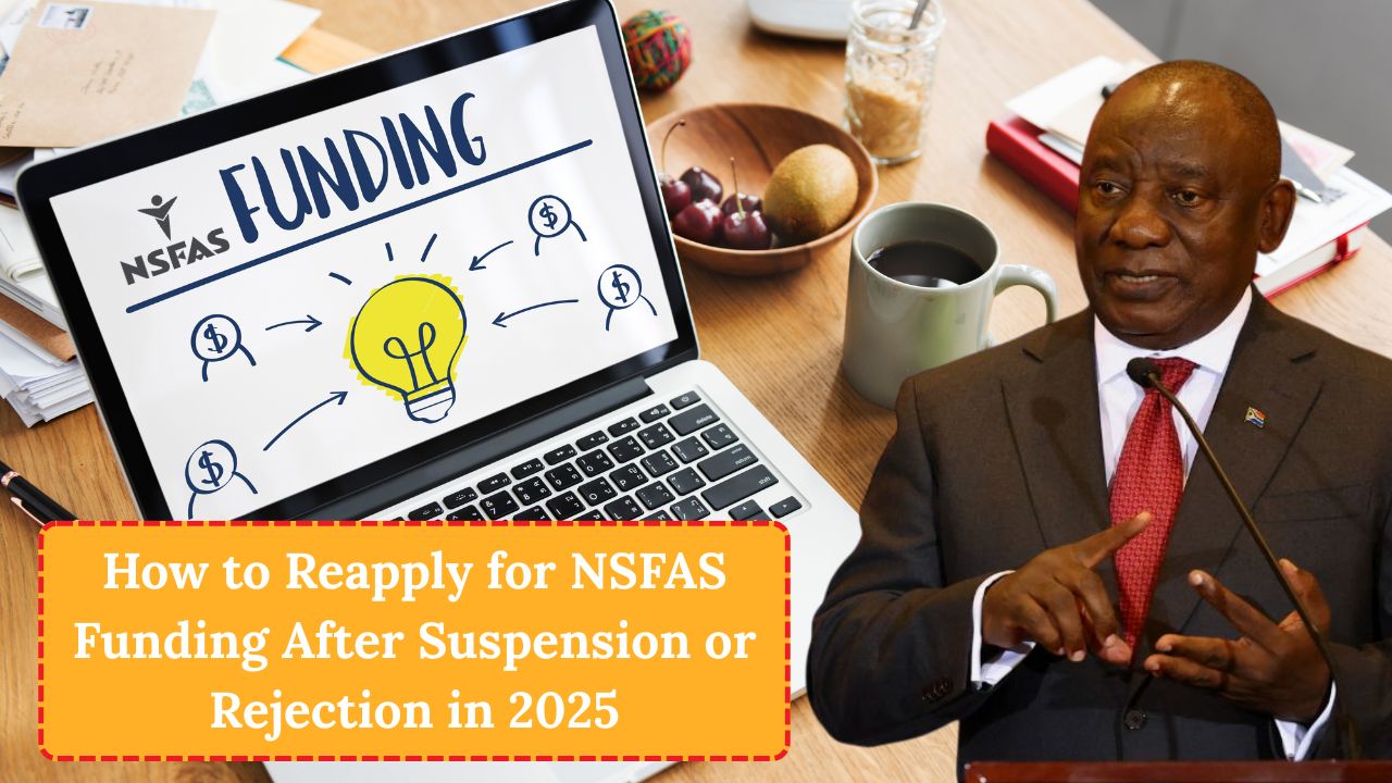 How to Reapply for NSFAS Funding After Suspension or Rejection in 2025