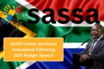 SASSA Grant Increases Announced Following 2025 Budget Speech