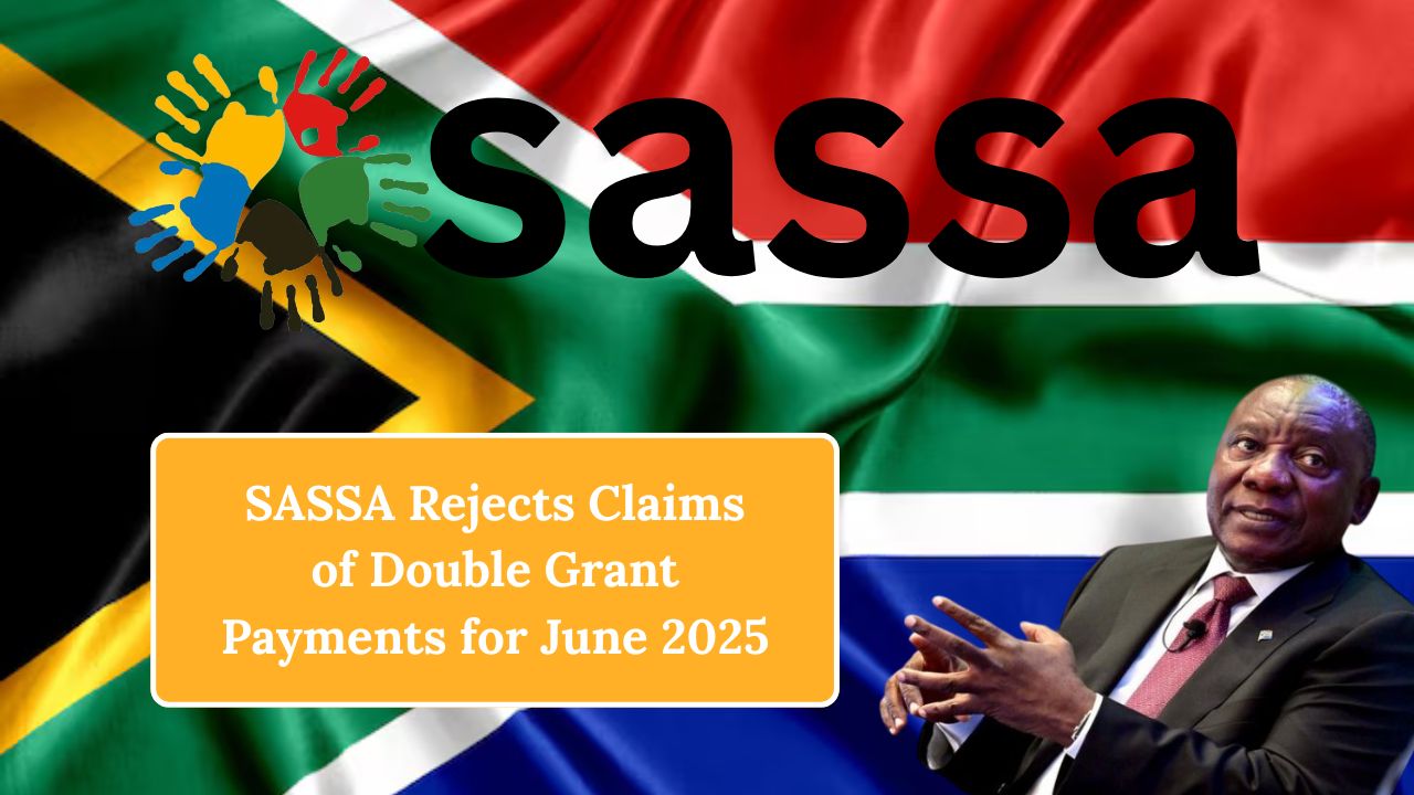 SASSA Rejects Claims of Double Grant Payments for June 2025