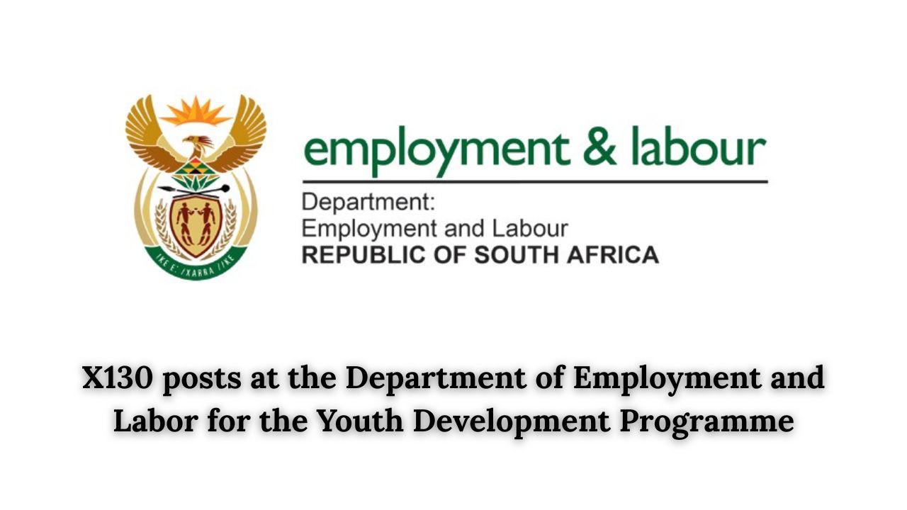 X130 posts at the Department of Employment and Labor for the Youth Development Programme