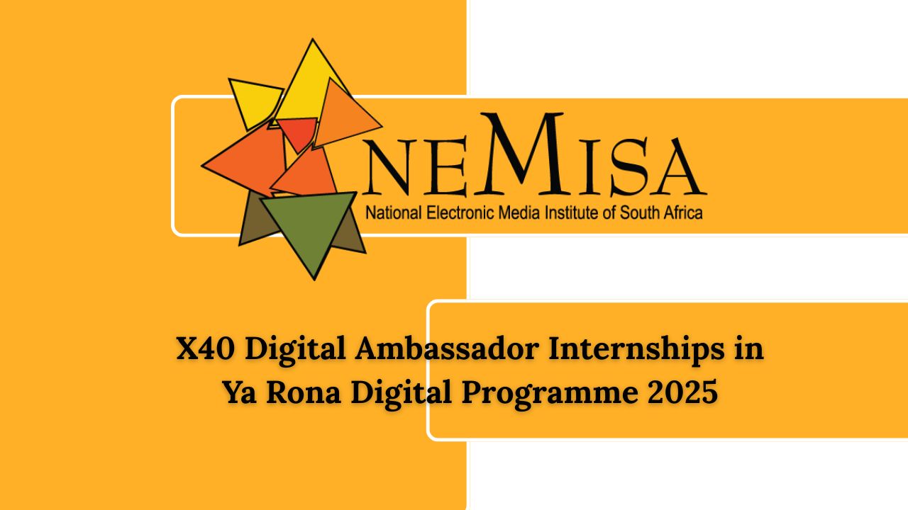 X40 Digital Ambassador Internships in Ya Rona Digital Programme 2025