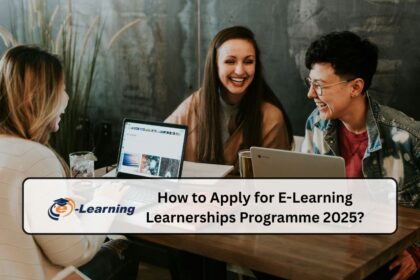 How to Apply for E-Learning Learnerships Programme 2025?
