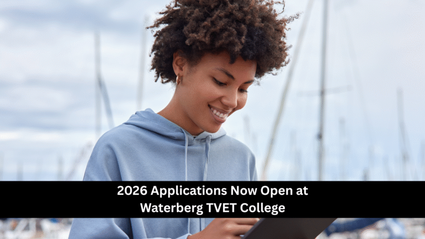 2026 Applications Now Open at Waterberg TVET College