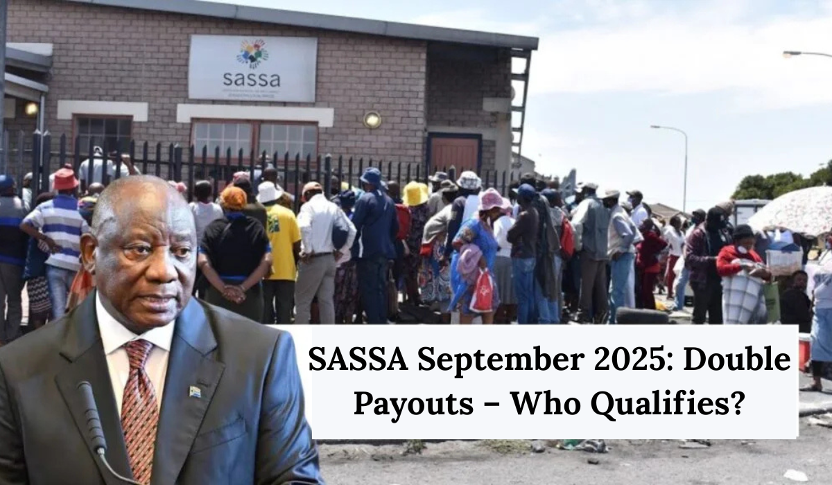 SASSA September 2025: Double Payouts – Who Qualifies?