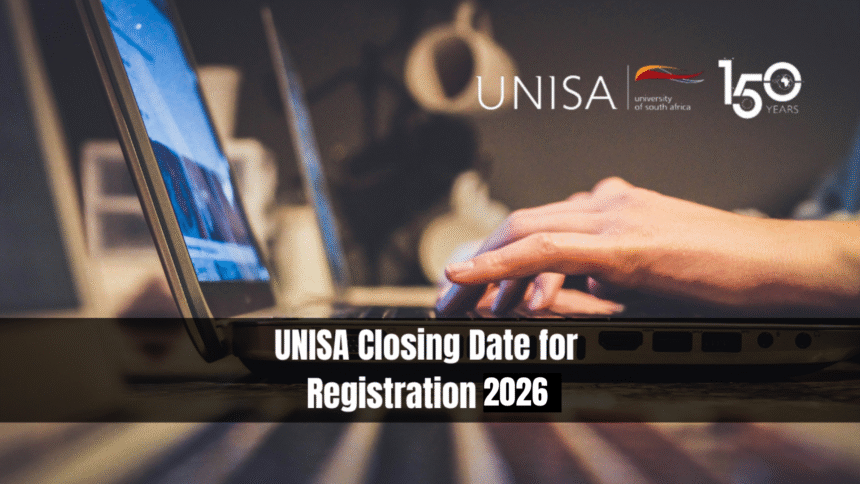 UNISA Closing Date for Registration 2026