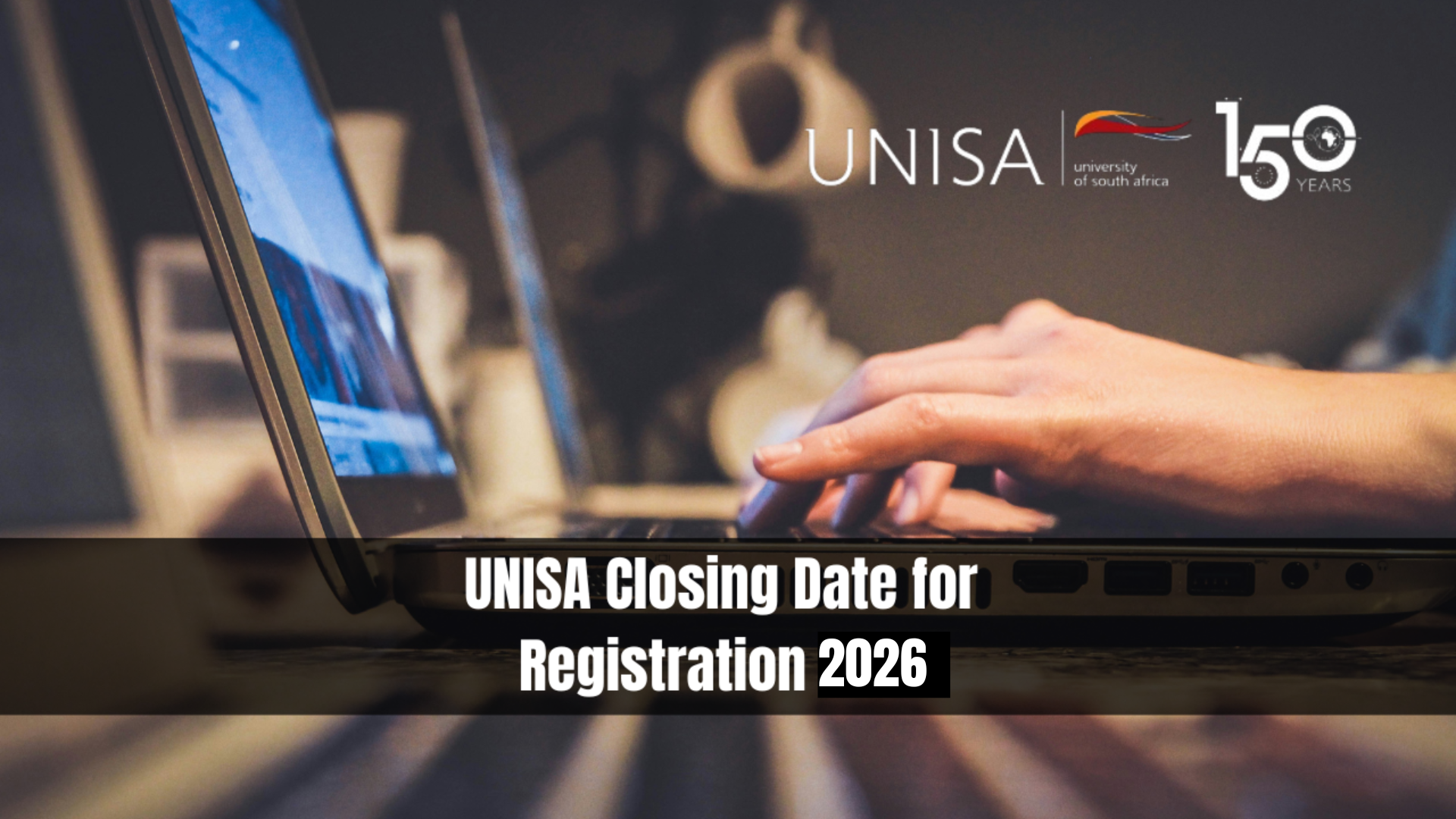 UNISA Closing Date for Registration 2026